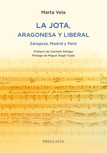 La jota, aragonesa y liberal: Zaragoza, Madrid y París von Pregunta Ediciones